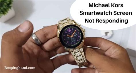 Michael Kors Smartwatch Screen Not Responding: 